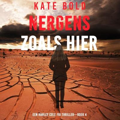 Nergens zoals Hier (Een Harley Cole FBI Thriller—Boek 4) - Kate Bold, Audio, 9798261404507
