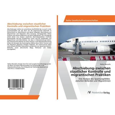Abschiebung-zwischen staatlicher Kontrolle und migrantischen Praktiken, Taschenbuch von Ralloù Moutafis, AV Akademikerverlag, 978-620-2-20893-2