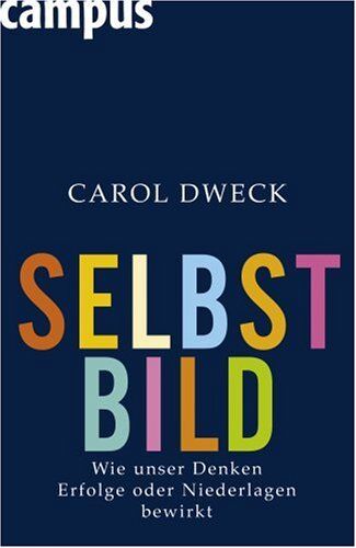 Carol Dweck - Selbstbild: Wie unser Denken Erfolge oder Niederlagen bewirkt - Preis vom 17.10.2026 19:25:27 h