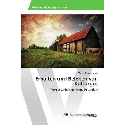 Erhalten und Beleben von Kulturgut, Taschenbuch von Moritz Reisenberger, AV Akademikerverlag, 978-620-2-20007-3