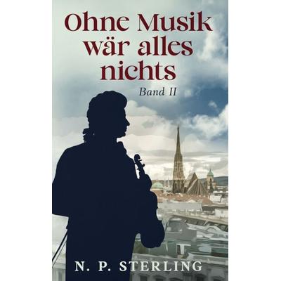 Ohne Musik wär alles nichts, Taschenbuch von N. P. Sterling, BoD – Books on Demand, 978-3-695-71911-2