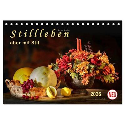 Stillleben - aber mit Stil (Tischkalender 2026 DIN A5 quer), CALVENDO Monatskalender