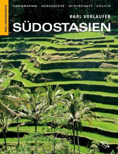 Karl Vorlaufer - Südostasien: Geographie, Geschichte, Wirtschaft, Politik. Myanmar, Laos, Vietnam, Kambodscha, Thailand, Malaysia, Brunei, Philippinen, Singapur, Indonesien, Osttimor - Preis vom 09.10.2026 07:28:09 h