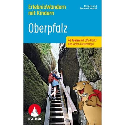 ROTHER Wanderbuch ErlebnisWandern mit Kindern Oberpfalz, Taschenbuch von Renate Linhard,Roman Linhard, Rother Bergverlag, 978-3-7633-3403-2