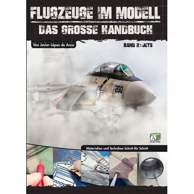 Flugzeuge im Modell - Teil 2: Jets, Taschenbuch von Javier López de Anca, Zeughausverlag, 978-3-938447-91-8