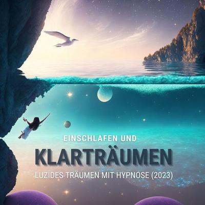 Einschlafen und Klarträumen: Luzides Träumen mit Hypnose (Update 2023) - Patrick Lynen, Audio, 4066339775671