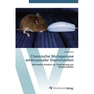 Chemische Mutagenese embryonaler Stammzellen, Taschenbuch von Boris Greber, AV Akademikerverlag, 978-3-639-44023-2