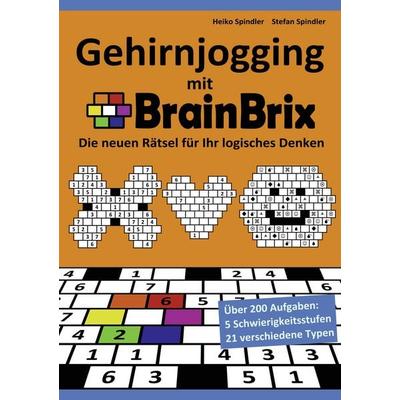 Gehirnjogging mit BrainBrix, Taschenbuch von Stefan Spindler,Heiko Spindler, BoD – Books on Demand, 978-3-8448-0404-1
