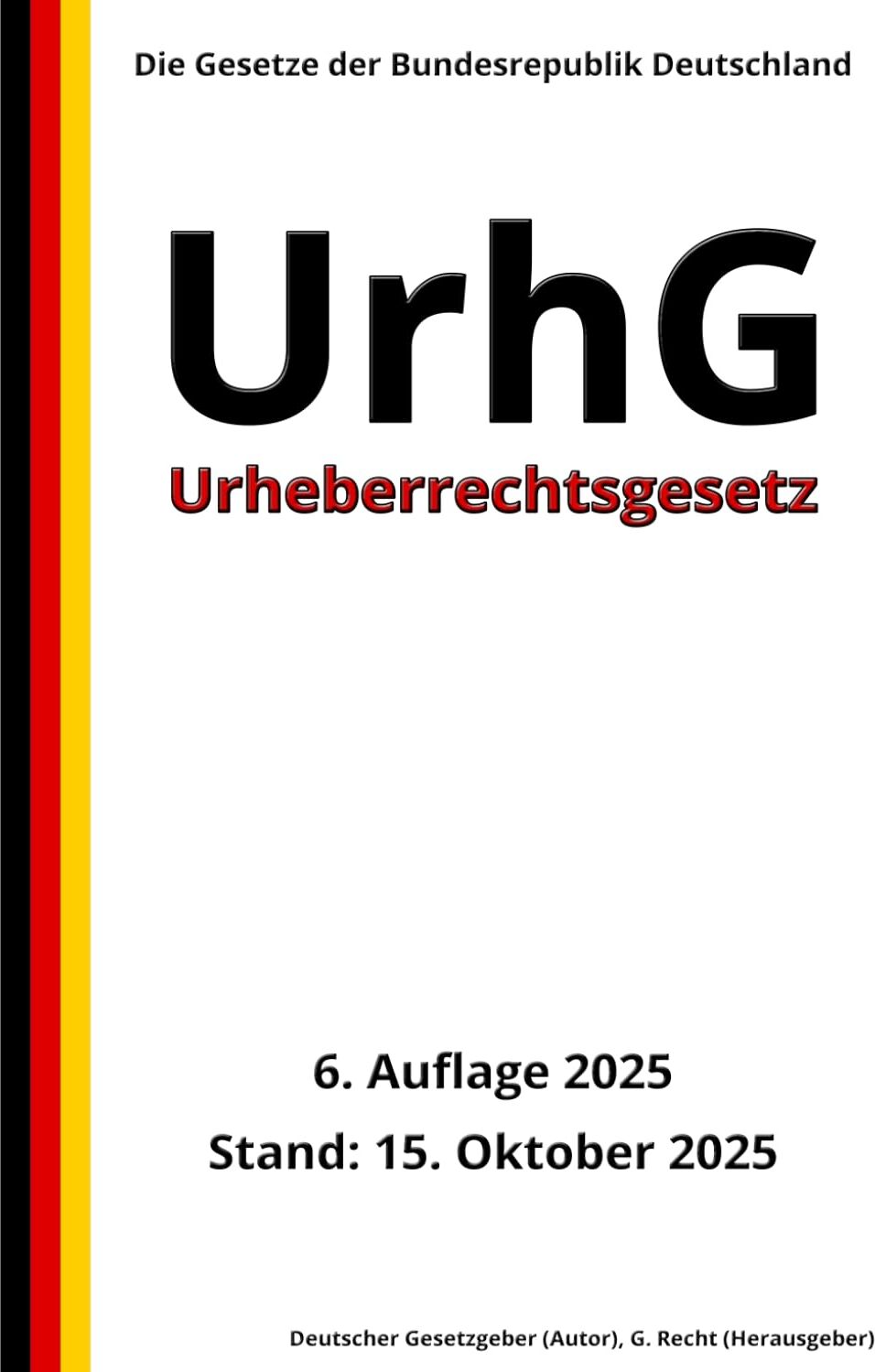 Deutscher Gesetzgeber - Urheberrechtsgesetz - UrhG, 6. Auflage 2025: Die Gesetze der Bundesrepublik Deutschland - Preis vom 30.09.2026 09:01:18 h