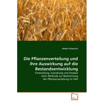 Scheurich, R: Pflanzenverteilung und ihre Auswirkung auf die, Taschenbuch von Robert Scheurich, VDM, 978-3-639-32800-4