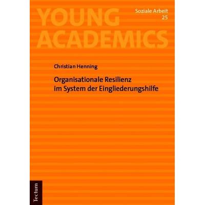 Organisationale Resilienz im System der Eingliederungshilfe, Taschenbuch von Christian Henning, Tectum Wissenschaftsverlag, 978-3-689-00578-8