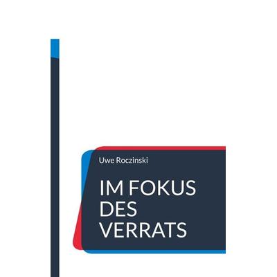 Im Fokus des Verrats, Taschenbuch von Uwe Roczinski, BoD – Books on Demand, 978-3-8192-0225-4