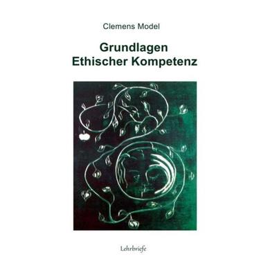 Grundlagen ethischer Kompetenz, Taschenbuch von Clemens Model, Epubli, 978-3-7418-3570-4