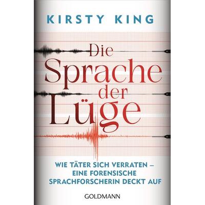 Die Sprache der Lüge, Taschenbuch von Kirsty King, Goldmann, 978-3-442-18070-7