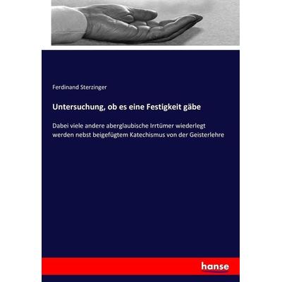Untersuchung, ob es eine Festigkeit gäbe, Taschenbuch von Ferdinand Sterzinger, Hansebooks, 978-3-7436-0650-0