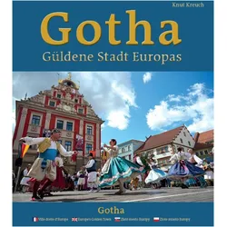 Gotha - Güldene Stadt Europas - Ville dorée d'Europe - Europe's Golden Town - Zlaté mesto Európ, Fachbücher von Knut Kreuch