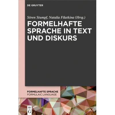Formelhafte Sprache in Text und Diskurs, Gebundene Ausgabe von , De Gruyter, 978-3-11-060101-5