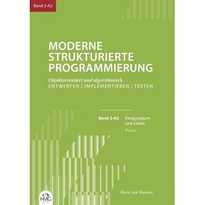 Moderne Strukturierte Programmierung / Band 2-A2: Praxis, Taschenbuch von Horst van Bremen, HMG Verlag, 978-3-910566-32-3