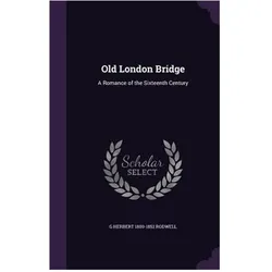 Old London Bridge, Sachbücher von G Herbert Rodwell