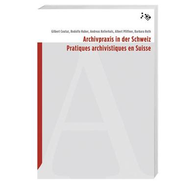 Archivpraxis in der Schweiz, Taschenbuch von , Hier und Jetzt, 978-3-03919-045-4