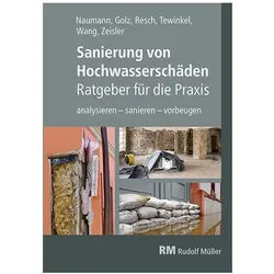 Sanierung von Hochwasserschäden - Ratgeber für die Praxis, Fachbücher von Michael Schäfer, Thomas Naumann, Michael Resch, Mingyi Wang, Peter Zeisler, Sebastian Golz, Stefan Tewinkel