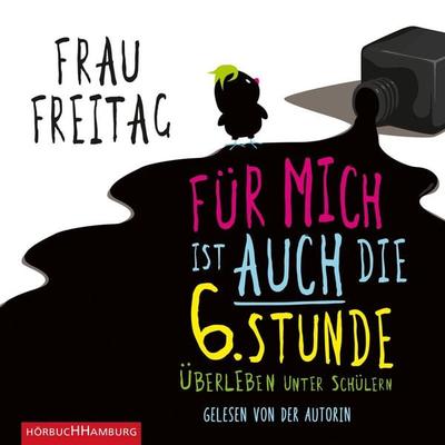 Für mich ist auch die 6. Stunde - Frau Freitag, Audio, 9783844913651
