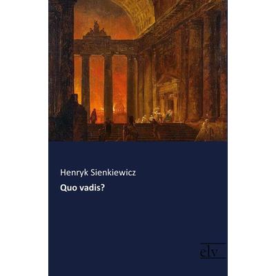 Quo vadis?, Taschenbuch von Henryk Sienkiewicz, Europäischer Literaturverlag, 978-3-95909-191-6