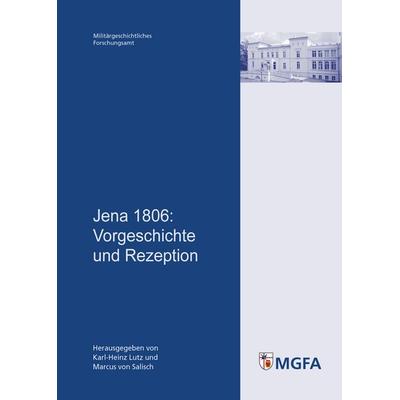 Jena 1806, Taschenbuch von , Zentrum für Militärgeschichte und Sozialwissenschaften der Bundeswehr, 978-3-941571-01-3