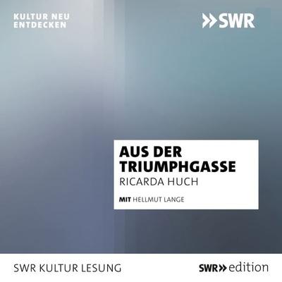Aus der Triumphgasse - Ricarda Octavia Huch, Audio, 9783956159763