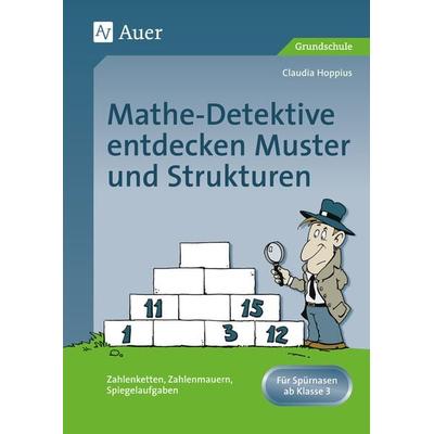 Mathe-Detektive entdecken Muster und Strukturen, Geheftet von Claudia Hoppius, Auer Verlag in der AAP Lehrerwelt GmbH, 978-3-403-04899-2