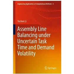 Assembly Line Balancing under Uncertain Task Time and Demand Volatility, Fachbücher von Yuchen Li