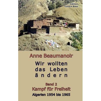 Wir wollten das Leben ändern - Band 2, Taschenbuch von Anne Beaumanoir, Edition Contra-Bass, 978-3-943446-46-3