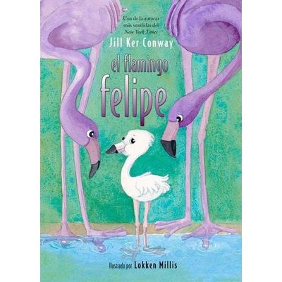 El Flamingo Felipe, Taschenbuch von Jill Ker Conway, Fulcrum Publishing, 978-1-55591-714-2
