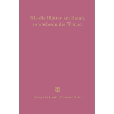 Wie die Blätter am Baum, so wechseln die Wörter, Taschenbuch von Josef Delz,Peter Flury,Heikki Solin,Arnulf Stefenelli,Ernst Vogt, Vieweg & Teubner,