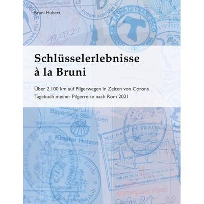 Schlüsselerlebnisse à la Bruni, Taschenbuch von Bruni Hubert, BoD – Books on Demand, 978-3-7347-9494-0