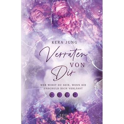 Verraten von dir, Taschenbuch von Kera Jung, Tolino Media, 978-3-7579-5310-2