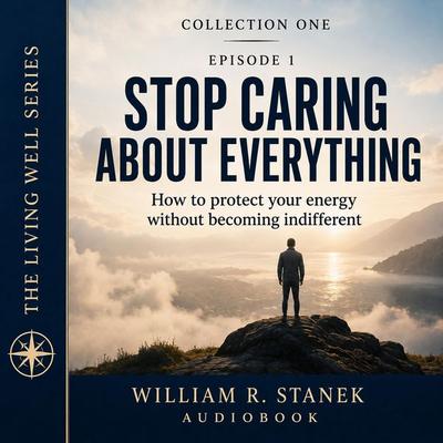 Stop Caring About Everything - William R. Stanek, Audio, 9781666004762
