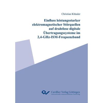 Einfluss leistungsstarker elektromagnetischer Störquellen auf drahtlose digitale Übertragungssysteme im 2,4-GHz-ISM-Frequenzband, Taschenbuch von
