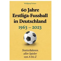 60 Jahre Erstliga-Fussball in Deutschland, Ratgeber von Wolfgang Steiner