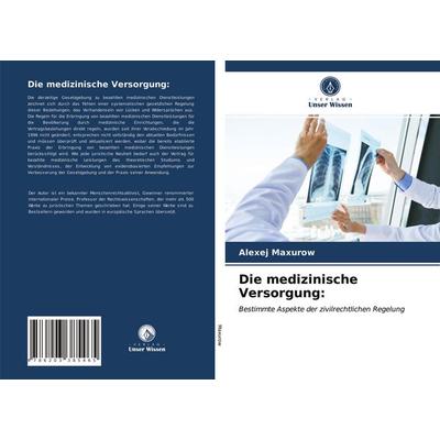 Die medizinische Versorgung:, Taschenbuch von Alexej Maxurow, Verlag Unser Wissen, 978-620-3-38546-5