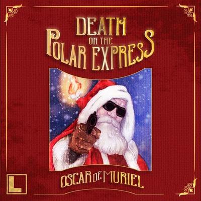 Death on the Polar Express - Oscar de Muriel, Audio, 4255674811148