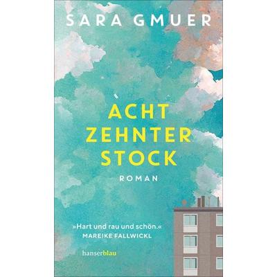 Achtzehnter Stock, Gebundene Ausgabe von Sara Gmuer, Hanserblau in Carl Hanser Verlag GmbH & Co. KG, 978-3-446-28278-0