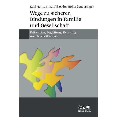 Wege zu sicheren Bindungen in Familie und Gesellschaft, Taschenbuch von , Klett Cotta, 978-3-608-98328-9