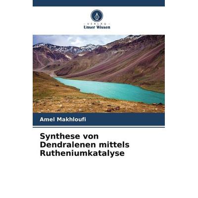 Synthese von Dendralenen mittels Rutheniumkatalyse, Taschenbuch von Amel Makhloufi, Verlag Unser Wissen