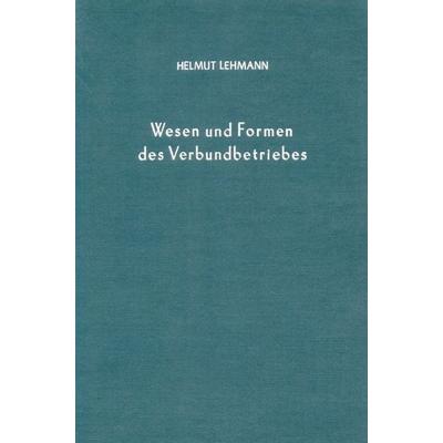 Wesen und Formen des Verbundbetriebes., Gebundene Ausgabe von Helmut Lehmann, Duncker & Humblot, 978-3-428-00900-8