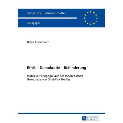 Ethik – Demokratie – Behinderung, Taschenbuch von Björn Eisenmann, Peter Lang GmbH, Internationaler Verlag der Wissenschaften, 978-3-631-65439-2