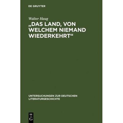 Das Land, von welchem niemand wiederkehrt, Gebundene Ausgabe von Walter Haug, De Gruyter, 978-3-484-10310-8