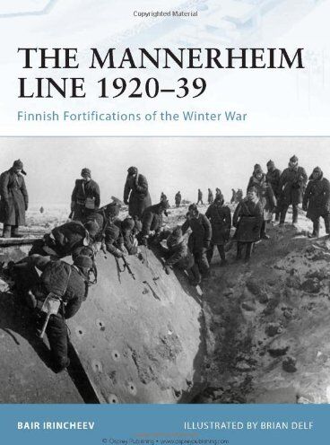 Bair Irincheev - The Mannerheim Line 1920-39: Finnish Fortifications of the Winter War (Fortress, Band 88) - Preis vom 30.09.2026 22:30:23 h