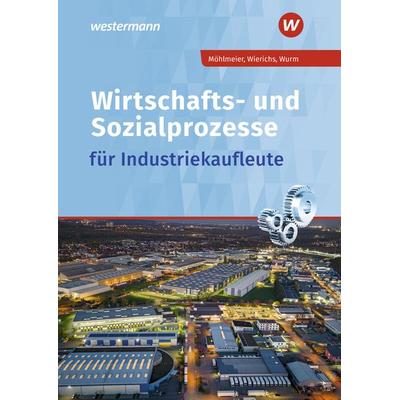 Wirtschafts- und Sozialprozesse für Industriekaufleute, Taschenbuch von Günter Wierichs,Heinz Möhlmeier, Westermann Berufliche Bildung,
