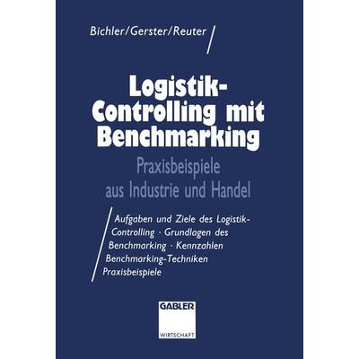 Logistik-Controlling mit Benchmarking, Taschenbuch von Wolfgang Gerster,Rupert Reuter, Betriebswirtschaftlicher Verlag Gabler, 978-3-409-13764-5
